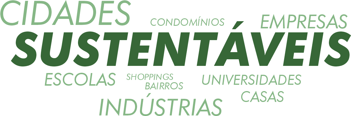 Cidades, condomínios, empresas, escolas, indústrias e universidades sustentáveis